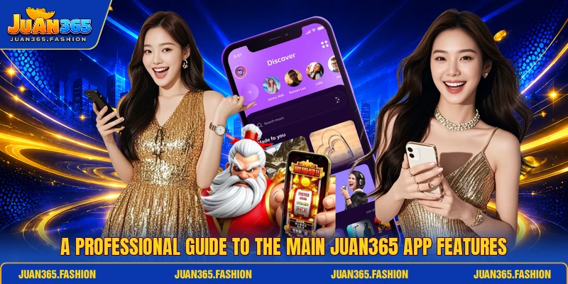 A professional guide to the main Juan365 app features