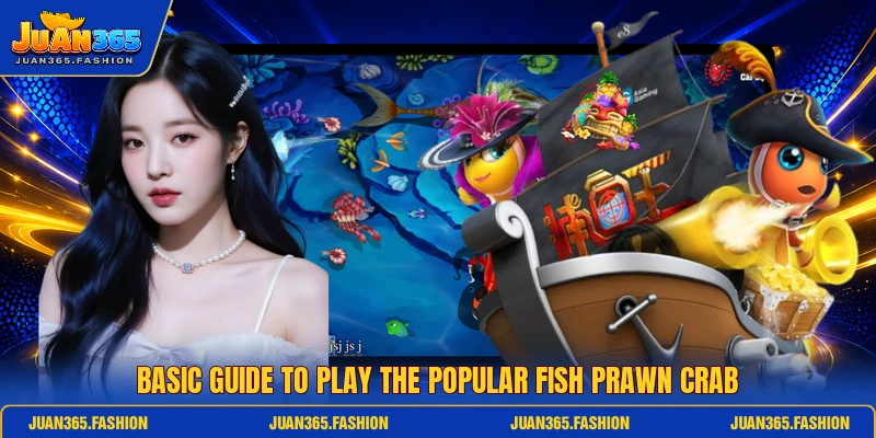 Basic guide to play the popular Fish Prawn Crab