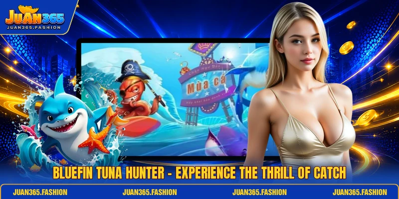 Bluefin Tuna Hunter - Experience The Thrill Of Catch
