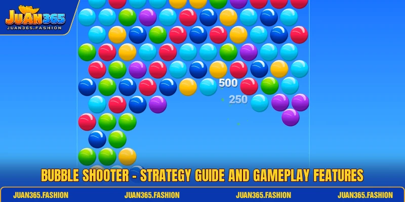 Bubble Shooter - Strategy Guide And Gameplay Features