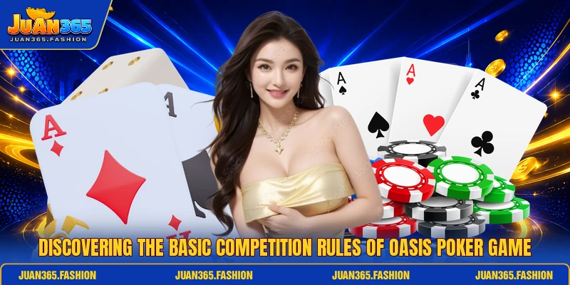 Discovering the basic competition rules of oasis poker game