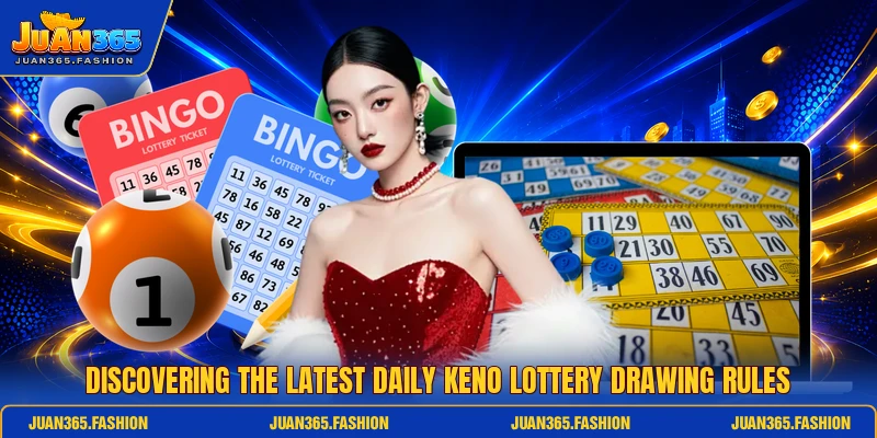 Discovering the latest daily keno lottery drawing rules Discovering the latest daily keno lottery drawing rules