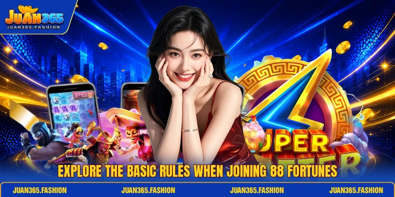 Explore the basic rules when joining 88 Fortunes