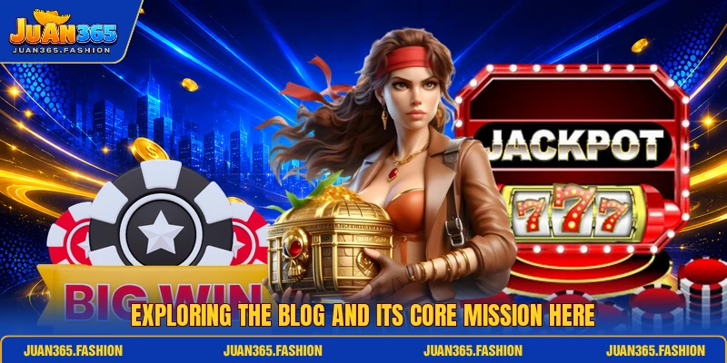 Exploring the Blog and its core mission here