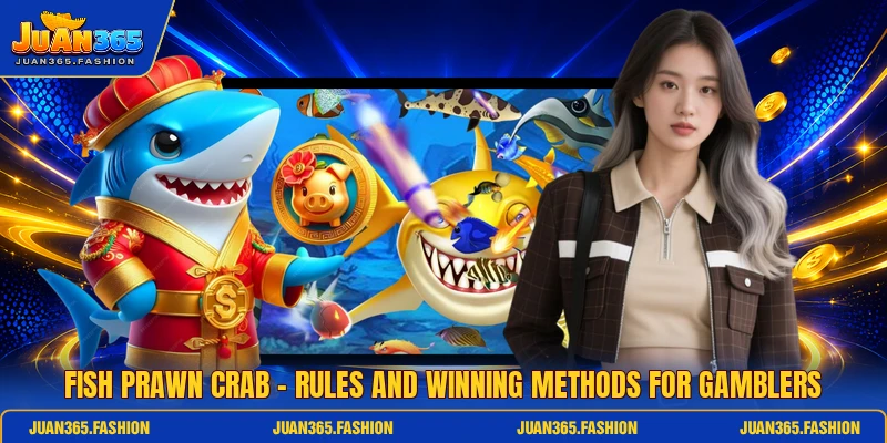 Fish Prawn Crab - Rules And Winning Methods For Gamblers