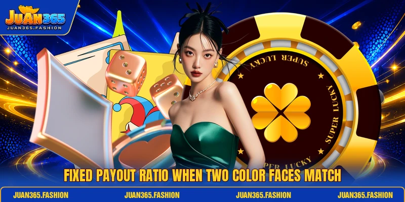 Fixed payout ratio when two color faces match Fixed payout ratio when two color faces match