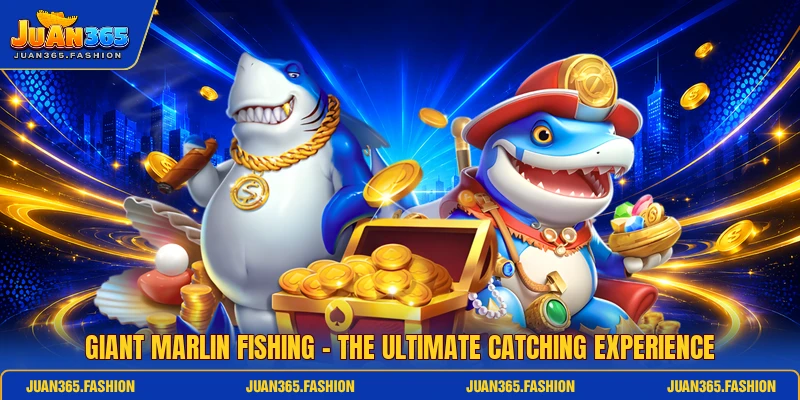 Giant Marlin Fishing - The Ultimate Catching Experience