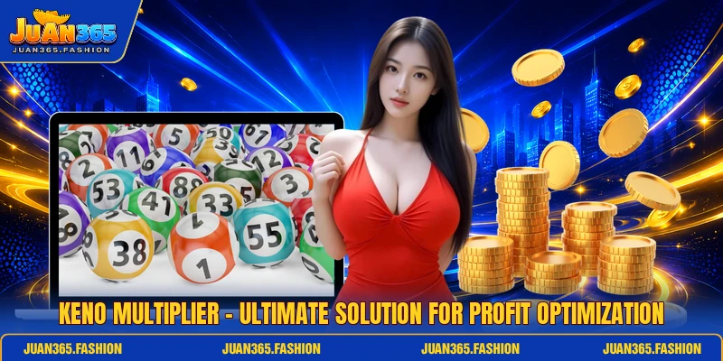 Keno Multiplier - Ultimate Solution For Profit Optimization