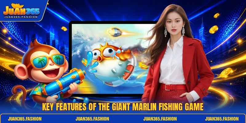 Key features of the Giant Marlin Fishing game Key features of the Giant Marlin Fishing game