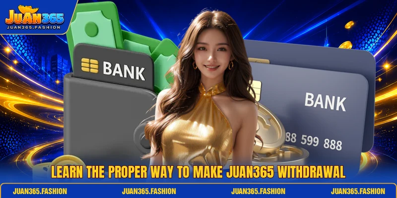Learn the proper way to make Juan365 withdrawal
