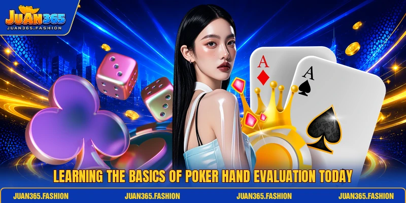 Learning the basics of poker hand evaluation today Learning the basics of poker hand evaluation today