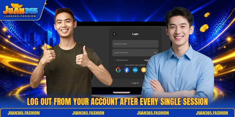 Log out from your account after every single session