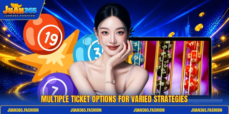 Multiple ticket options for varied strategies
