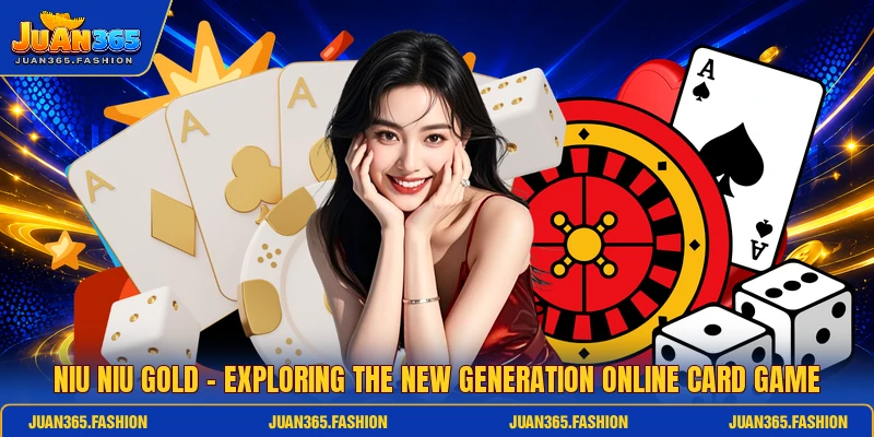 Niu Niu Gold - Exploring The New Generation Online Card Game