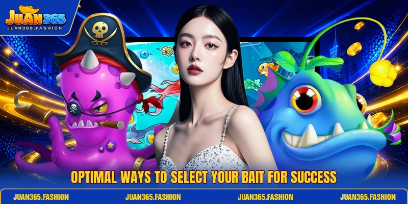 Optimal ways to select your bait for success Optimal ways to select your bait for success