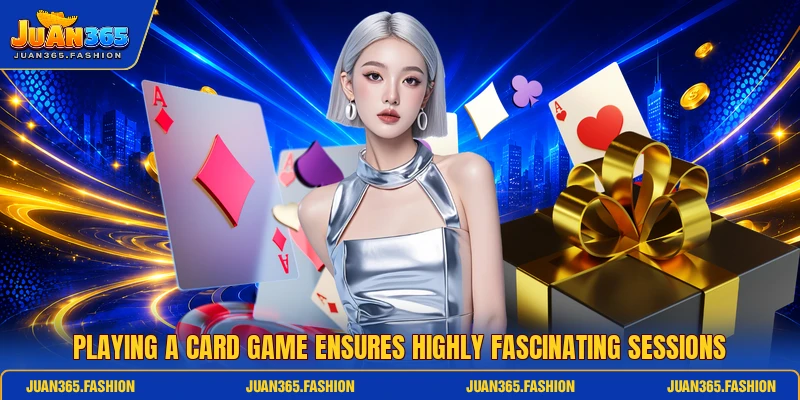 Playing a Card game ensures highly fascinating sessions
