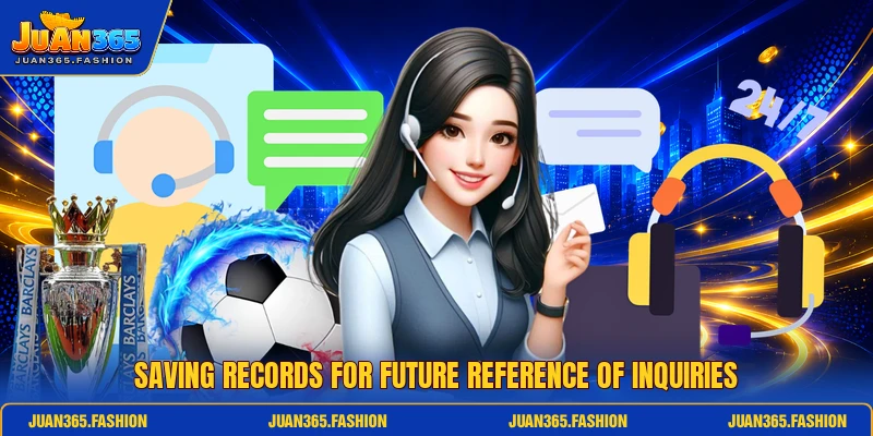 Saving records for future reference of inquiries