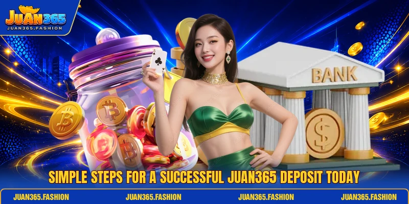 Simple steps for a successful Juan365 deposit today
