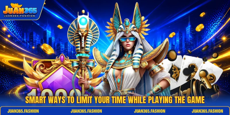 Smart ways to limit your time while playing the game