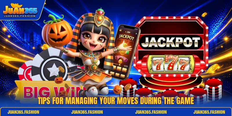 Tips for managing your moves during the game